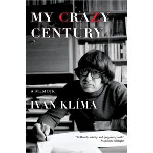 My Crazy Century - A Memoir - Klíma Ivan