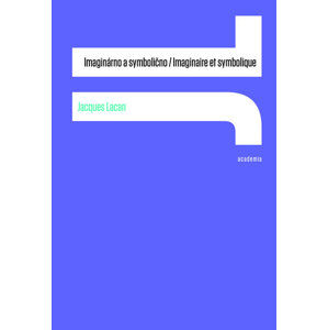 Imaginárno a symbolično / Imaginaire et symbolique - Lacan Jacques