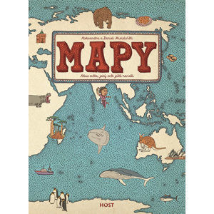 Mapy - Atlas světa, jaký svět ještě neviděl - Mizielińští Aleksandra a Daniel
