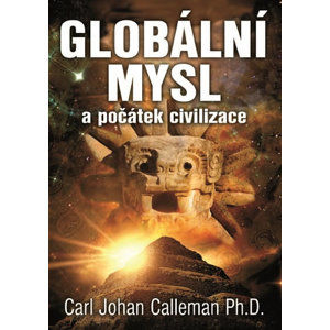 Globální mysl a počátek civilizace - Calleman Carl Johan