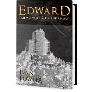 Edward - Tajemství krále z Auremaly - Fowler Ivan