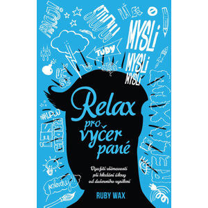 Relax pro vyčerpané - Využití všímavosti při hledání úlevy od duševního vysílení - Wax Ruby