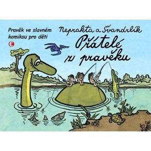 Přátelé z pravěku - Pravěk ve slavném komiksu pro děti - Švandrlík Miloslav