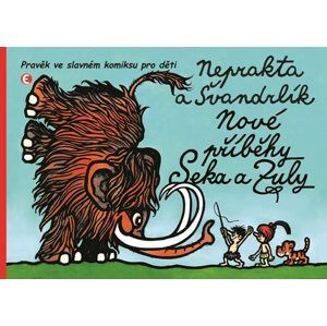 Nové příběhy Seka a Zuly - Pravěk ve slavném komiksu pro děti - Švandrlík Miloslav
