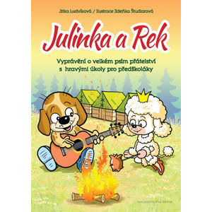 Julinka a Rek - Vyprávění o velkém psím přátelství s hravými úkoly pro předškoláky - Ludvíková Jitka