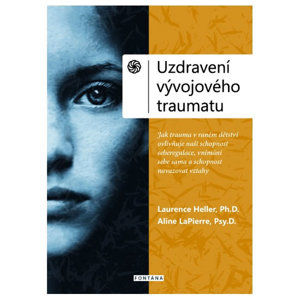Uzdravení vývojového traumatu - Heller Laurence, LaPierre Aline,
