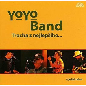 Trocha z nejlepšího a ještě něco… - CD - Yo Yo Band