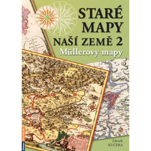 Staré mapy naší země 2 - Müllerovy mapy - Kučera Zdeněk