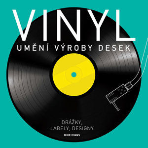 Vinyl - Umění výroby desek - Evans Mike
