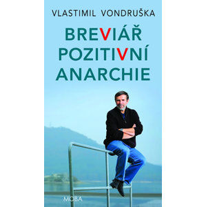 Breviář pozitivní anarchie - Vondruška Vlastimil