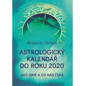 Astrologický kalendář do roku 2020 - Jací jsme a co nás čeká - Hrbek Antonín