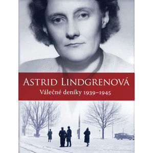 Astrid Lindgrenová - Válečné deníky 1939-1945 - Lindgrenová Astrid