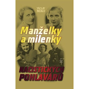 Manželky a milenky nacistických pohlavárů - Miko Václav