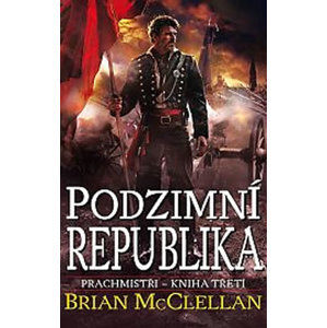 Prachmistři 3 - Podzimní republika - McClellan Brian