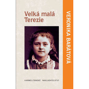 Velká malá Terezie - Barátová Veronika Katarína