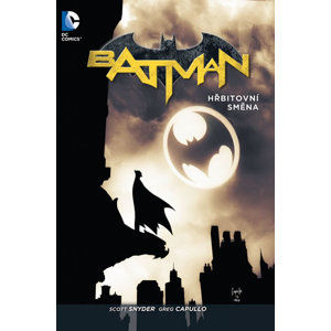 Batman - Hřbitovní směna - Snyder Scott, Capullo Greg