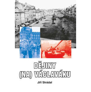 Dějiny (na) Václaváku - Strádal Jiří