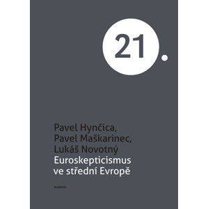 Euroskepticismus ve střední Evropě - Hynčica Pavel, Maškarinec Pavel, Novotný Lukáš,