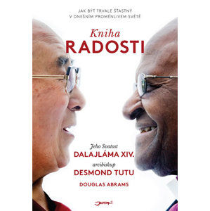 Kniha radosti - Jak být trvale šťastný v dnešním proměnlivém světě - Jeho Svatost dalajlama, Tutu Desmond