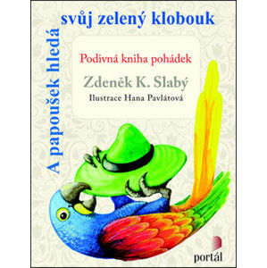 A papoušek hledá svůj zelený klobouk - Slabý Zdeněk K.
