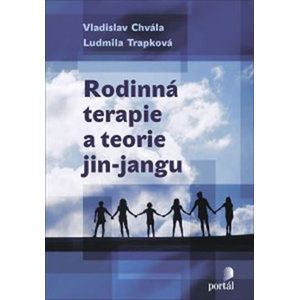 Rodinná terapie a teorie jin-jangu - Chvála Vladislav, Trapková Ludmila