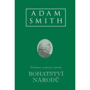 Bohatství národů - Pojednání o podstatě a původu - Smith Adam