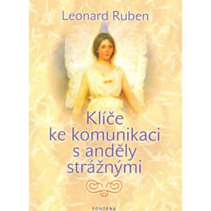 Klíče ke komunikaci s anděly strážnými - Ruben Leonard