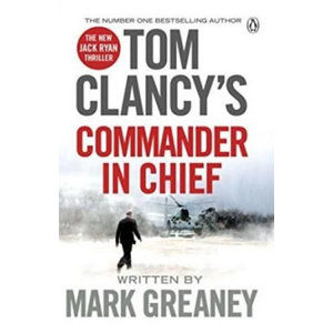 Tom Clancy´s Commander-In-Chief: A Jack Ryan Novel - Greaney Mark