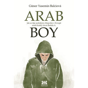 Arabboy - Jak se žije arabským chlapcům v Evropě aneb Krátký život Rašída A. - Balciová Güner Yasemin