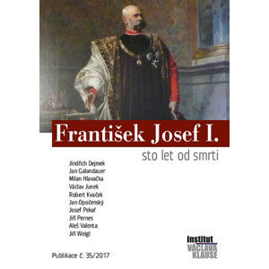 František Josef I. - Sto let od smrti - Dejmek Jindřich a kolektiv