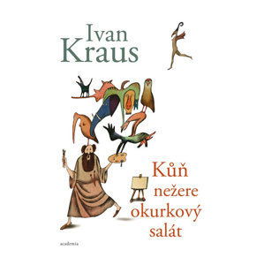 Kůň nežere okurkový salát - Kraus Ivan