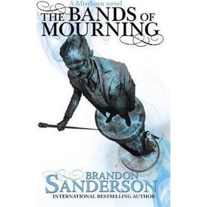 The Bands of Mourning : A Mistborn Novel - Sanderson Brandon