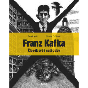 Franz Kafka - Člověk své a naší doby - Fučíková Renáta, Malý Radek