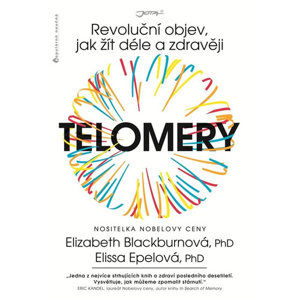 Telomery - Revoluční objev, jak žít déle a zdravěji - Blackburnová Elizabeth, Epelová Elissa,