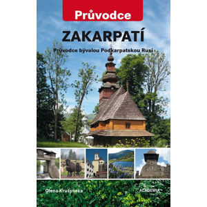 Zakarpatí - Průvodce bývalou Podkarpatskou Rusí - Krušynska Olena