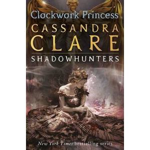 Clockwork Princess - The Infernal Devices Book 3 - Clareová Cassandra