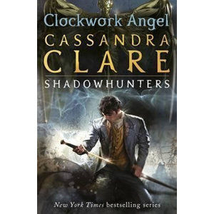 Clockwork Angel - The Infernal Devices Book 1 - Clareová Cassandra