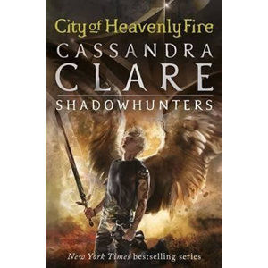 City of Heavenly Fire - The Mortal Instruments Book 6 - Clareová Cassandra