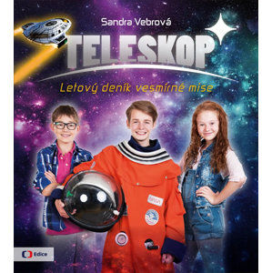 Teleskop aneb Letový deník vesmírné mise - Vebrová Sandra