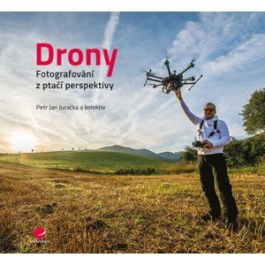 Drony - Fotografování z ptačí perspektivy - Juračka Jan Petr