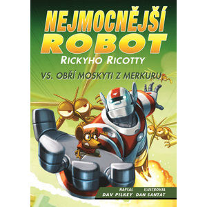 Nejmocnější robot Rickyho Ricotty vs. obří moskyti z Merkuru - Pilkey Dav