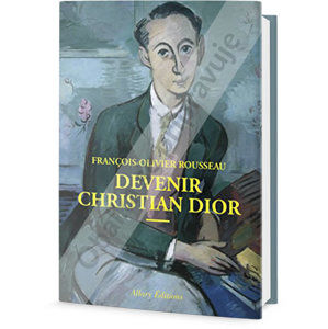 Christian Dior - Cesta od umělecké avantgardy dvacátých let do nablýskaného světa módy... - Rousseau Jean-Jacques