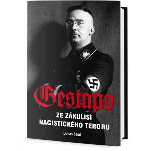 Gestapo - Ze zákulisí nacistického teroru - Saul Lucas