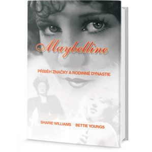 Maybelline: Příběh značky a rodinné dynastie - Williams Sharrie, Youngs Bettie
