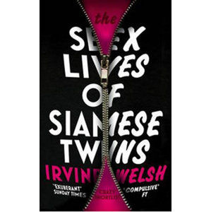 The Sex Lives of Siamese Twins - Welsh Irvine