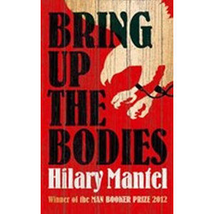 Bring Up the Bodies - Mantelová Hilary