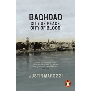 Baghdad : City of Peace, City of Blood - Marozzi Justin