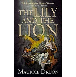 The Iron King 6: The Lily and the Lion - Druon Maurice