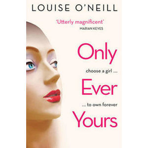 Only Ever Yours - O'Neill Louise