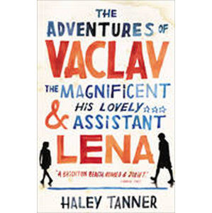 The Adventures of Vaclav the Magnificent and his lovely assistant Lena - Tanner Haley